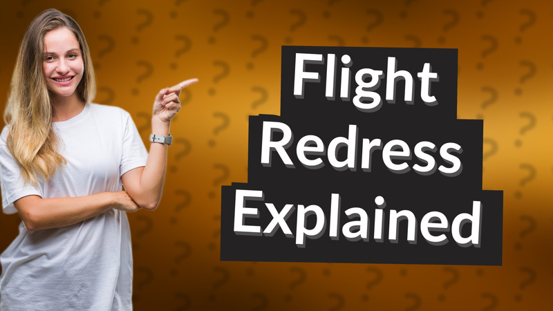 Flight Redress Explained