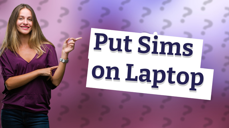 Put Sims on Laptop