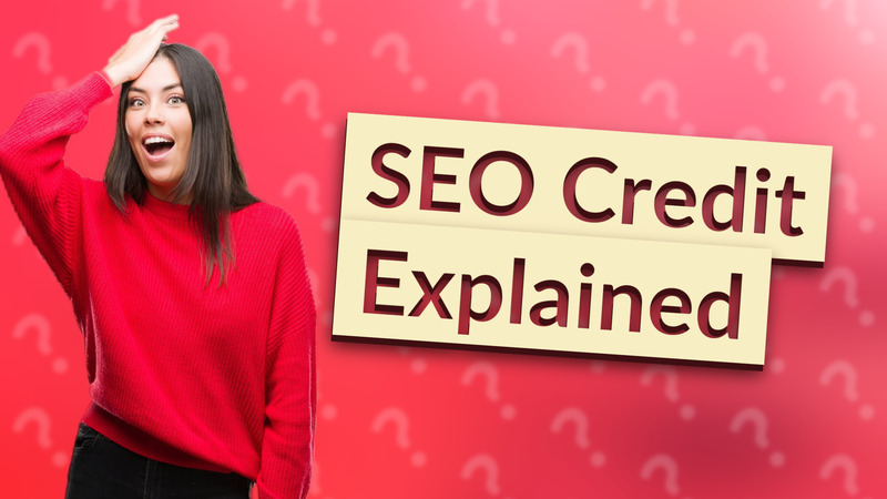 SEO Credit Explained