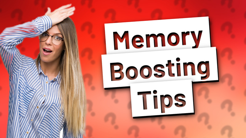 Memory Boosting Tips