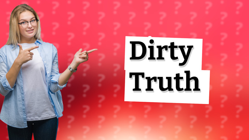 Dirty Truth