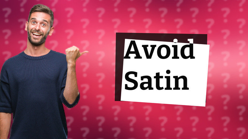 Avoid Satin