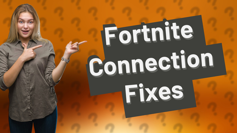Fortnite Connection Fixes