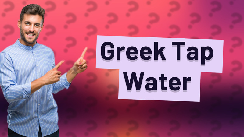 Greek Tap Water