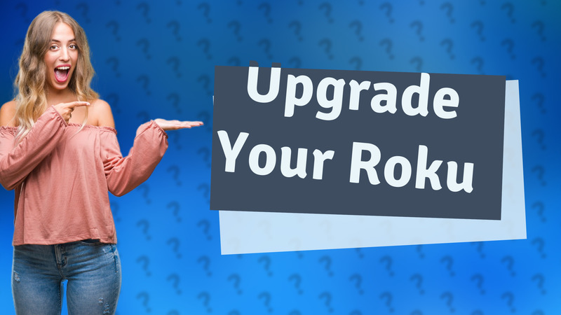 Upgrade Your Roku