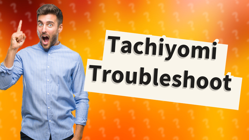 Tachiyomi Troubleshoot
