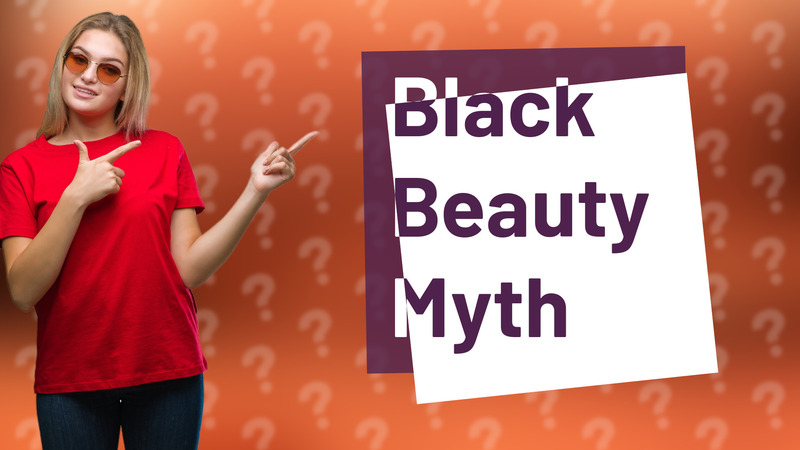 Black Beauty Myth