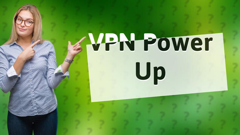 VPN Power Up
