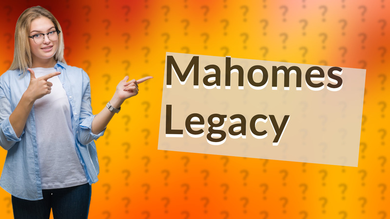 Mahomes Legacy