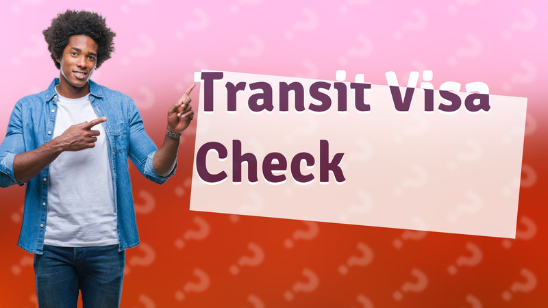 Transit Visa Check