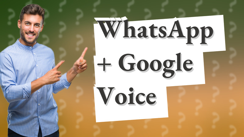 WhatsApp + Google Voice