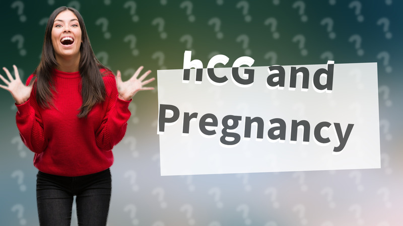 hCG and Pregnancy