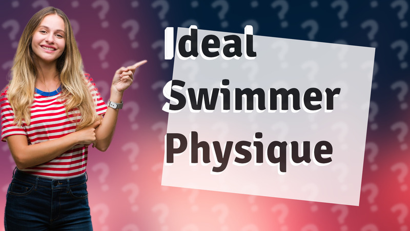 Ideal Swimmer Physique