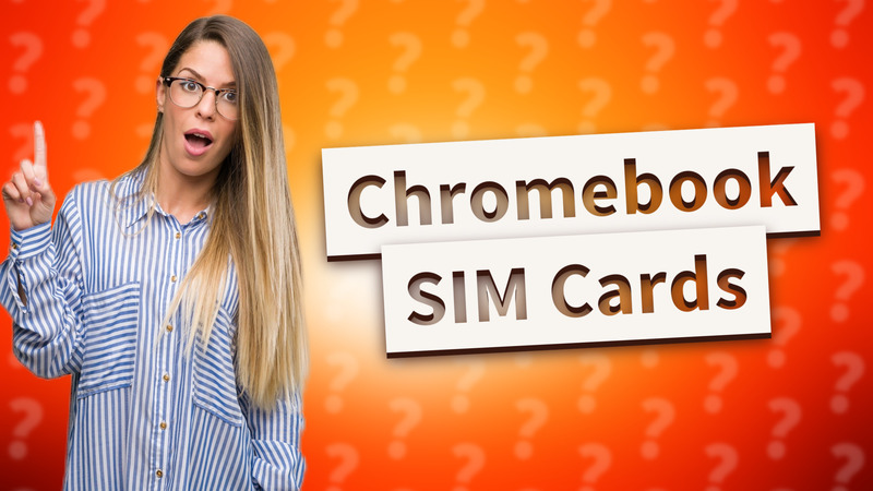 Chromebook SIM Cards