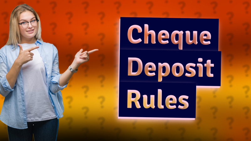 Cheque Deposit Rules