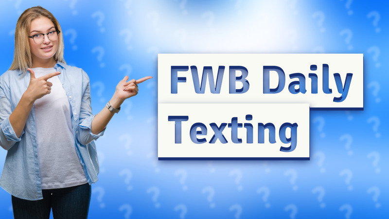 FWB Daily Texting