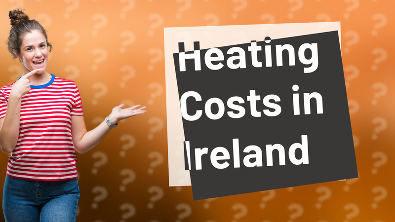 Heating Costs in Ireland