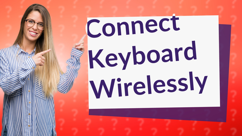 Connect Keyboard Wirelessly
