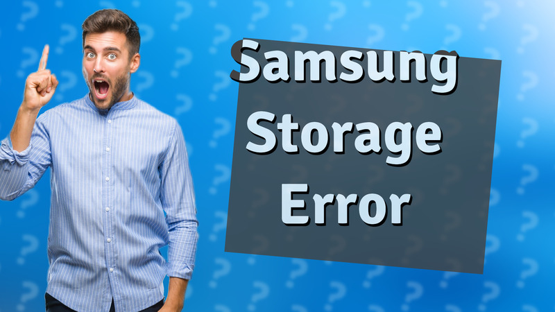 Samsung Storage Error