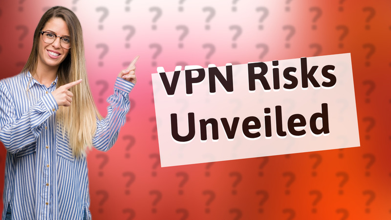 VPN Risks Unveiled