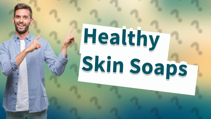 Healthy Skin Soaps