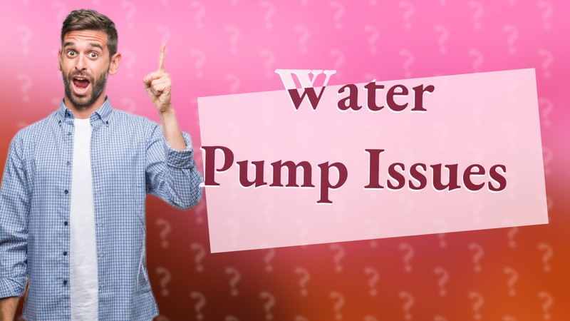 Water Pump Issues