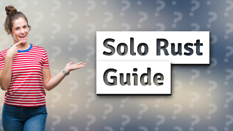 Solo Rust Guide