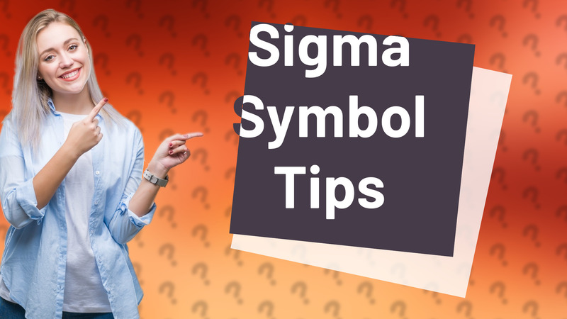 Sigma Symbol Tips