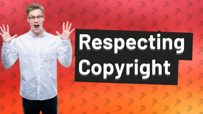 Respecting Copyright