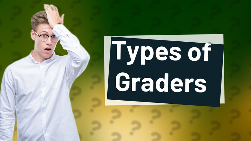 Types of Graders