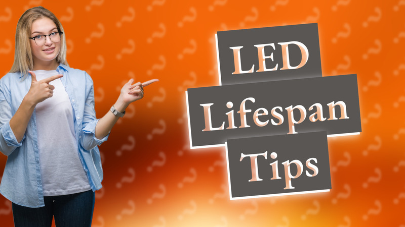 LED Lifespan Tips