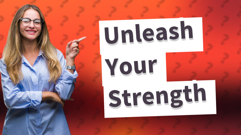 Unleash Your Strength
