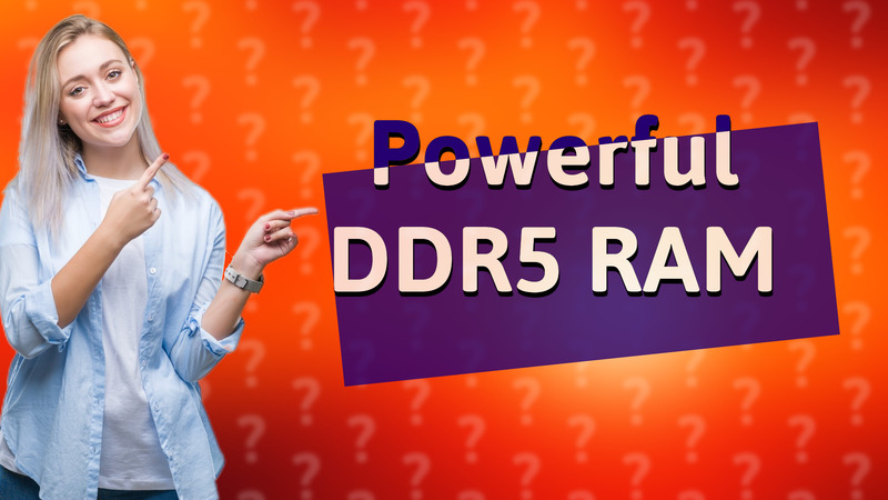 Powerful DDR5 RAM
