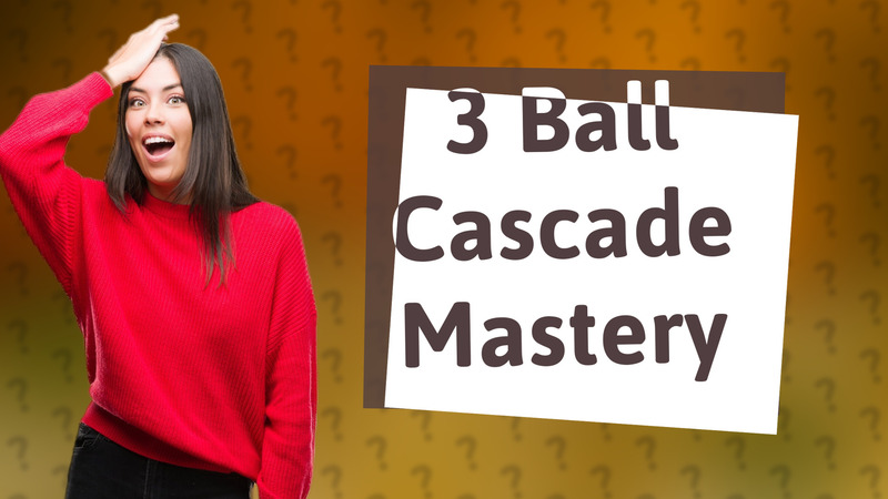 3 Ball Cascade Mastery