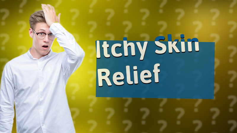 Itchy Skin Relief