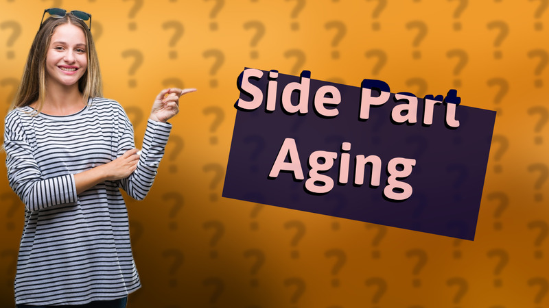 Side Part Aging