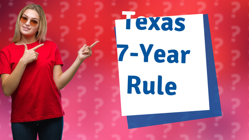 Texas 7-Year Rule