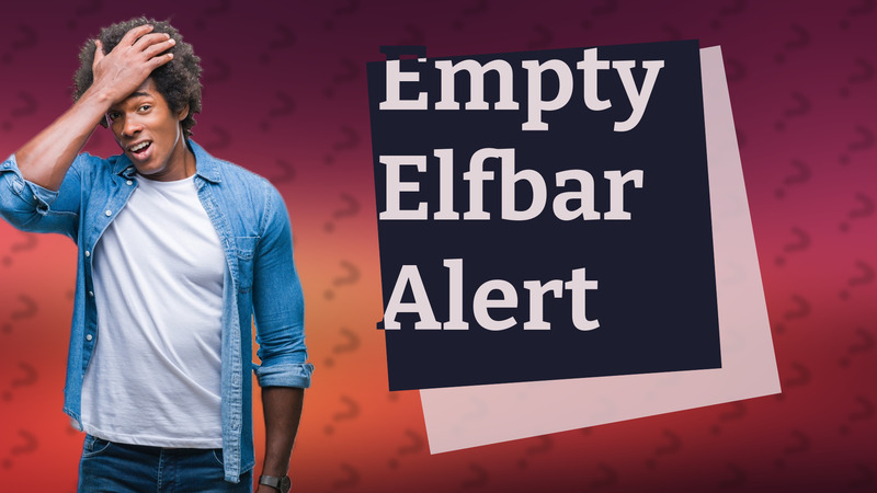 Empty Elfbar Alert