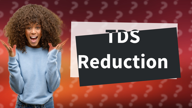 TDS Reduction