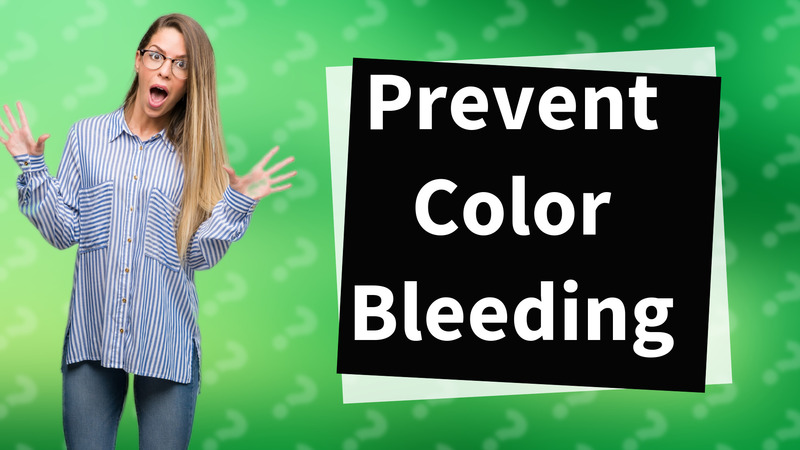 Prevent Color Bleeding