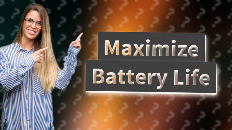 Maximize Battery Life