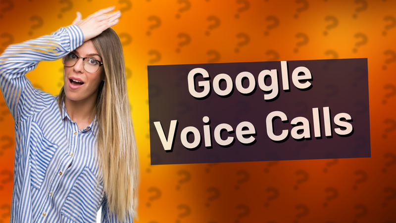 Google Voice Calls