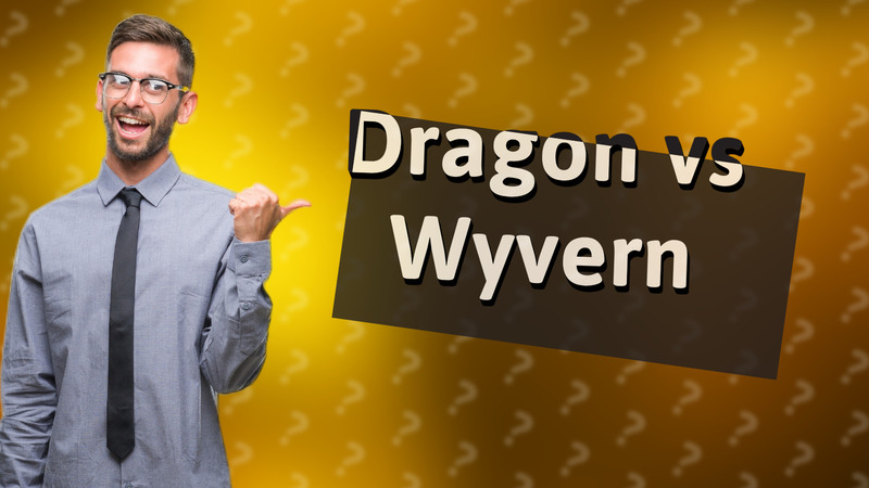 Dragon vs Wyvern