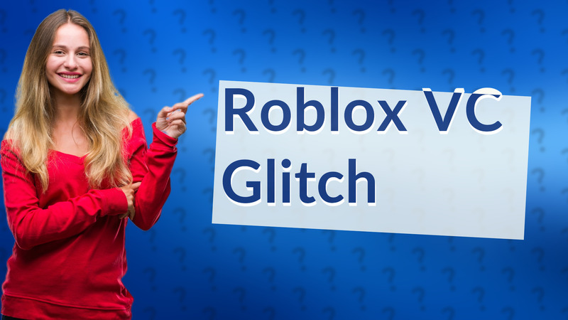 Roblox VC Glitch