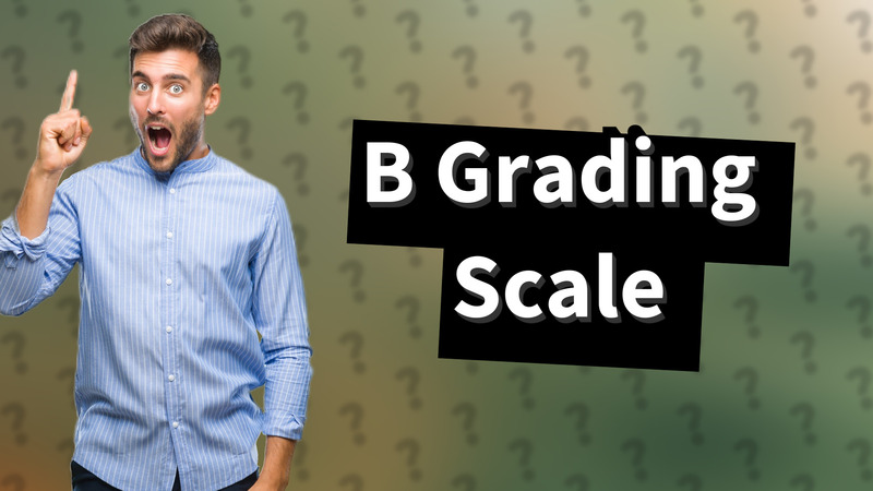 B Grading Scale