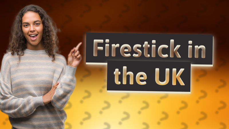 Firestick in the UK