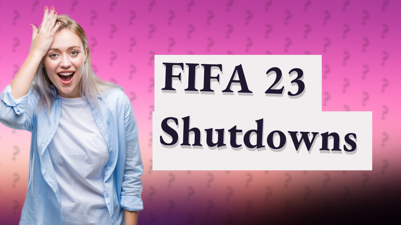 FIFA 23 Shutdowns