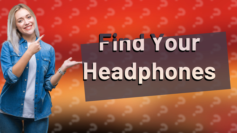Find Your Headphones