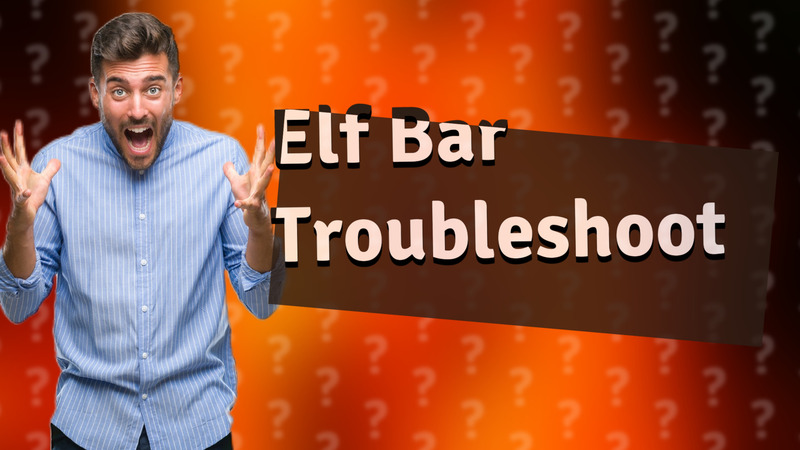 Elf Bar Troubleshoot
