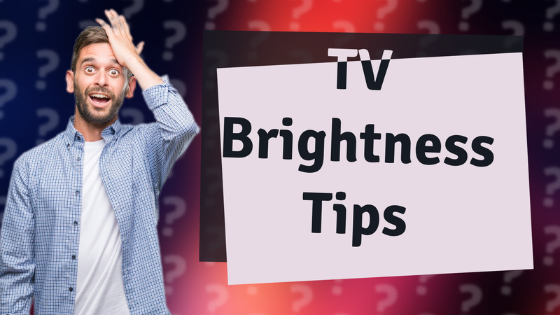 TV Brightness Tips
